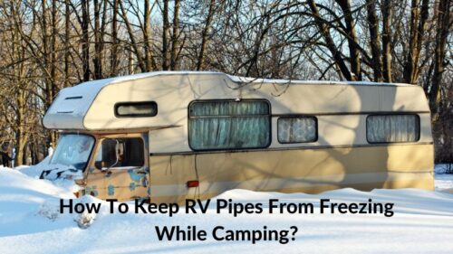 Prevent RV Pipe Freezing: 10 Winter Camping Tips