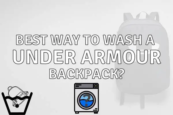 How To Wash Under Armour Backpack With Simple Steps